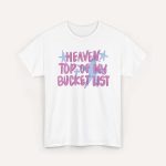 Gildan Heaven Is at the Top of My Bucket List Shirt - Image 3