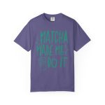 Matcha Made Me Do It Shirt, Funny Matcha Tee, Matcha Lover Gift, Green Tea Graphic Tee, Aesthetic Cafe Shirt, Comfort Colors Matcha Tee - Image 5