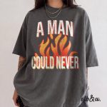 A Man Could Never Shirt Comfort Colors Retro Tee